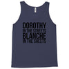 dorothy in the street blanche in the sheets Tank Top
