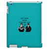 BUT NOW WE,RE STRESSED OUT iPad 3 and 4 Case