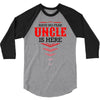 Have No Fear Uncle Is Here 3/4 Sleeve Shirt