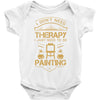 I Don't Need Therapy Just to Do Painting Baby Onesie