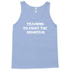 training to fight the mountain Tank Top