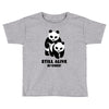 Still Alive Bitches Toddler T-shirt