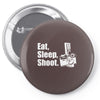 v6 eat sleep shoot Pin-back button