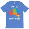 say i do down under T-Shirt