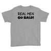 real men go bald Youth Tee
