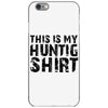 This Is My Hunting Shirt iPhone 6/6s Case