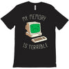 my memory is terrible T-Shirt