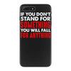 stand for something iPhone 7 Plus Case