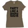 funny t shirt party like a rockstar tee hilarious shirt Ladies Fitted T-Shirt