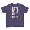boys will be boys Youth Tee