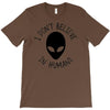 i don't believe in humans T-Shirt