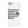 The Universe Is Made Of Protons, Neutrons, Electrons, Morons iPhone 7 Case