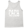 PAPA The Man The Myth The Legend T-Shirt Tank Top