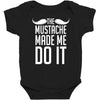 mustache made me do it funny Baby Bodysuit