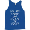 Get Me Drunk And Enjoy The Show Tank Top