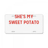 she's my sweet potato License Plate