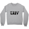 ask me why i'm lazy sloth Crewneck Sweatshirt