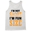 I Am Not Short I Am Fun Size Tank Top