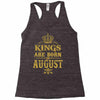 kings are born in august Racerback Tank