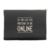 the guy you pretend to be online Accessory Pouches