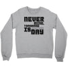 never mind Crewneck Sweatshirt