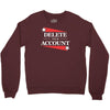 delete your account Crewneck Sweatshirt