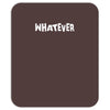 whatever Mousepad