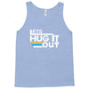 lets hug it out Tank Top