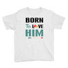 Born To Love Him (Born To Love Her &ndash; Born To Love Him Couples Design Youth Tee