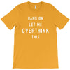 Hang On Let Me Overthink This T-Shirt