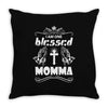I Am One Blessed Momma Throw Pillow