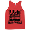 Just One More Skateboard I Promise Tank Top