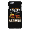 I Was Once A Polite Well Mannered Young Lady And The I Became A Farmer iPhone 6 Plus/6s Plus Case