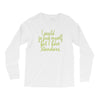 i would go fuck myself but i have standards Long Sleeve Shirts