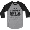 leader not a follower unless a 3/4 Sleeve Shirt