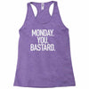 monday you bastard Racerback Tank