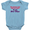 beer t shirt who said beer won't make you smart it made bud wiser funn Baby Onesie