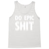do epic shit Tank Top