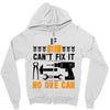 IF SON CAN'T FIX IT THAN NO ONE CAN FIX IT Zipper Hoodie