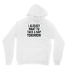 i already want to take a nap Unisex Hoodie