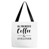all you need is coffee &amp; eyeliner Tote Bags