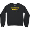 don't invite me places Crewneck Sweatshirt