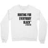 i&rsquo;m rooting for everybody black Crewneck Sweatshirt