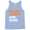 relentlessly awesome Tank Top