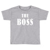 The Boss - The Real Boss Toddler T-shirt