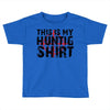 This Is My Hunting Shirt Toddler T-shirt