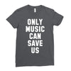 only music can save us Ladies Fitted T-Shirt