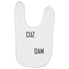 cuz dam Baby Bibs