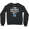 I Am The Best Mother's Day Gift Ever Boy Crewneck Sweatshirt
