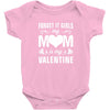 Forget it Girls My Mom Is My Valentine Baby Bodysuit
